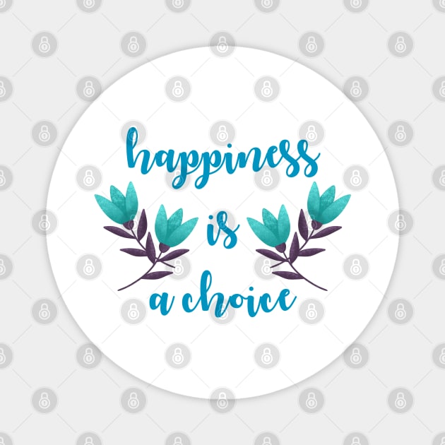 Happiness is a choice. Superpower. Focus on the good. Inspirational motivational quote. Optimism, positivity, perspective. Optimist. Keep positive thoughts. Choose happy. Blue summer roses Magnet by BlaiseDesign